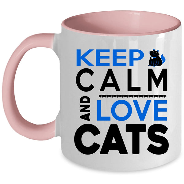 Funny Cat Lovers Coffee Mug, Keep Calm And Love Cats Accent Mug