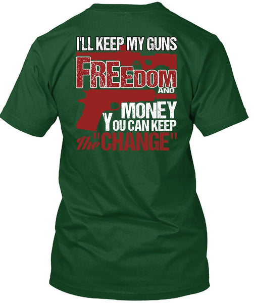I'll Keep My Guns T Shirt, Freedom And Money T Shirt