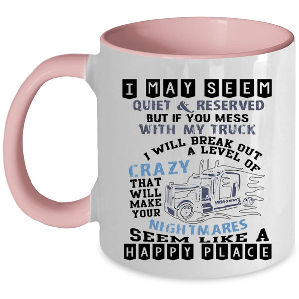 I Will Break Out A Level Of Crazy Coffee Mug, Don't Mess With My Truck Accent Mug