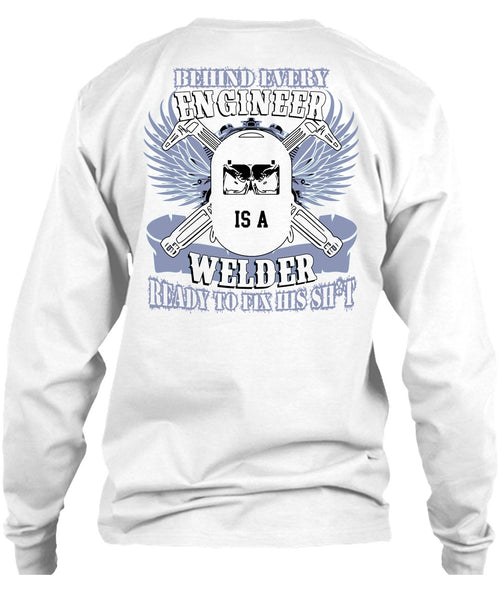 Behind Every Engineer Is A Welder T Shirt, I Love Welding T Shirt