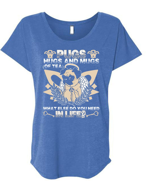 Pugs Hugs And Mugs T Shirt, You Need In Life T Shirt, Cool Shirt (Ladies' Triblend Dolman Sleeve)
