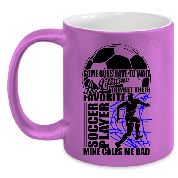 Mine Calls Me Dad Coffee Mug, Their Favorite Soccer Player Accent Mug