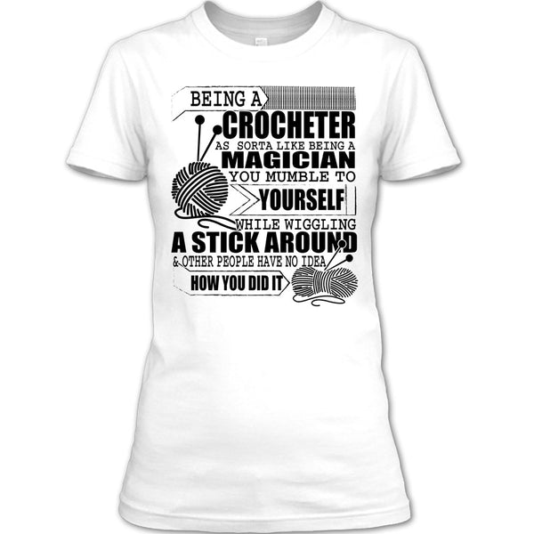 Being A Crocheter T Shirt, Coolest Crocheting T Shirt