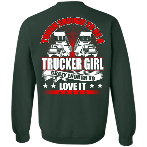 Crazy Enough To Love It T Shirt, I Love Trucker Sweatshirt