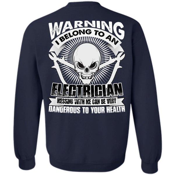 Dangerous To Your Health T Shirt, I Love Electrician Sweatshirt