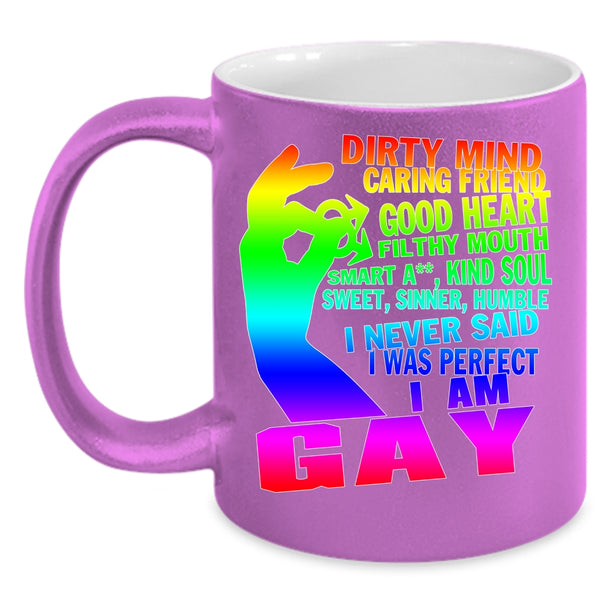 I Never Said I Was Perfect Coffee Mug, I Am Gay Coffee Cup