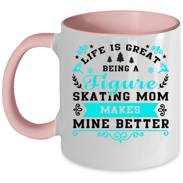 Cute Mom Coffee Mug, Life Is Great Being A Figure Skating Mom Accent Mug