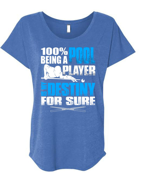 Being A Pool Player T Shirt, My Favorite T Shirt, Cool Shirt (Ladies' Triblend Dolman Sleeve)