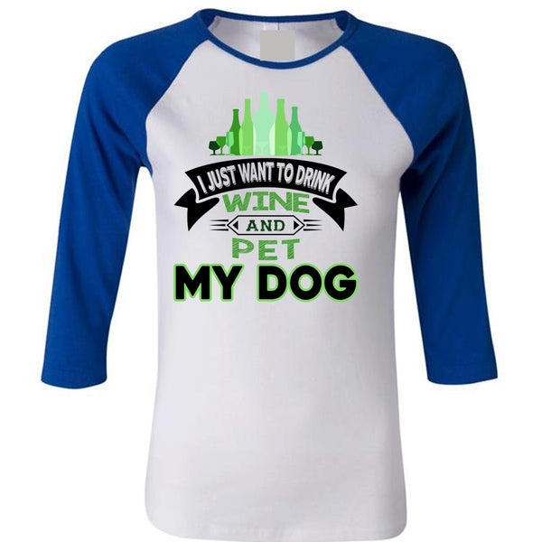 I Just Want To Drink Wine And Pet My Dog T Shirt, Favorite T Shirt
