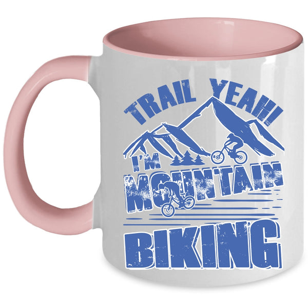 Cool Mountain Bikers Coffee Mug, Trail Yeah I'm Mountain Biking Accent Mug