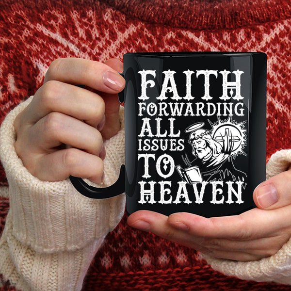 Faith Forwarding All Issues To Heaven Coffee Mug, Cool Coffee Cup