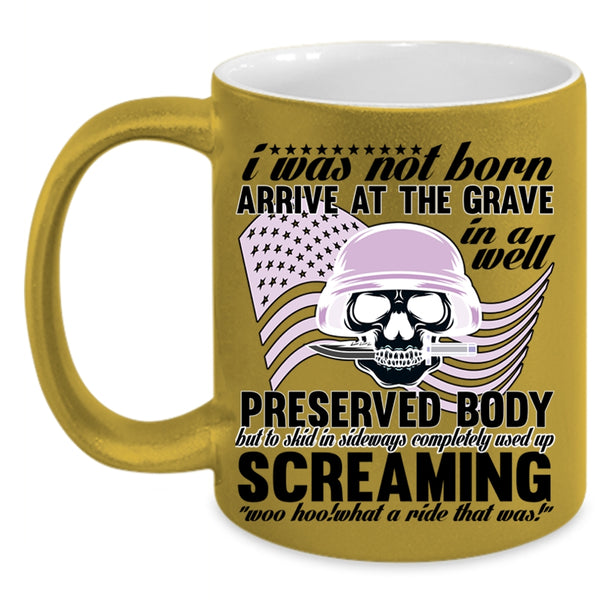 Awesome Veterans Coffee Mug, I Was Not Born Arrive At The Grave Accent Mug