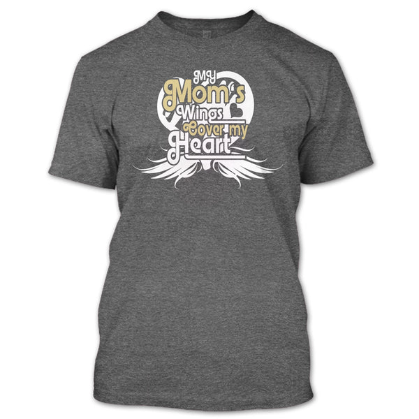 My Mom's Wings T Shirt, Mom's Wings Cover My Heart T Shirt