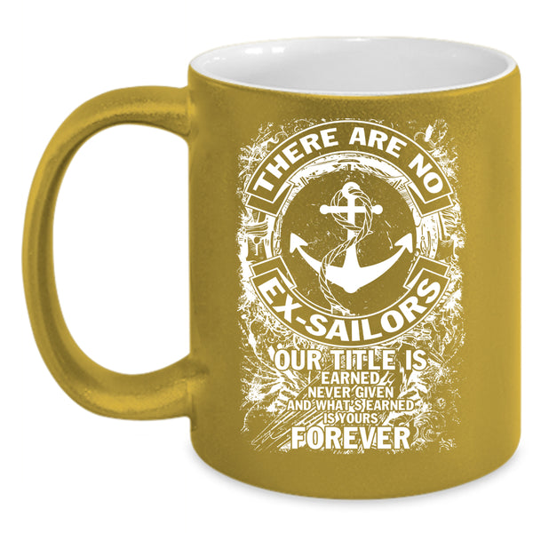There Are No Ex-Sailors Coffee Mug, Cool Sailors Coffee Cup