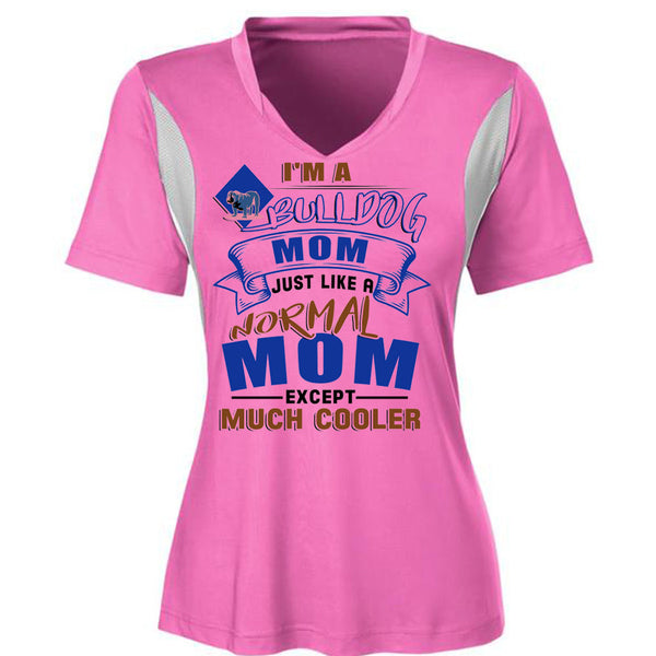 I'm A Bulldog Mom Just Like A Normal Mom Except Much Cooler T Shirt, I Love My Dog T Shirt, Awesome T-Shirts