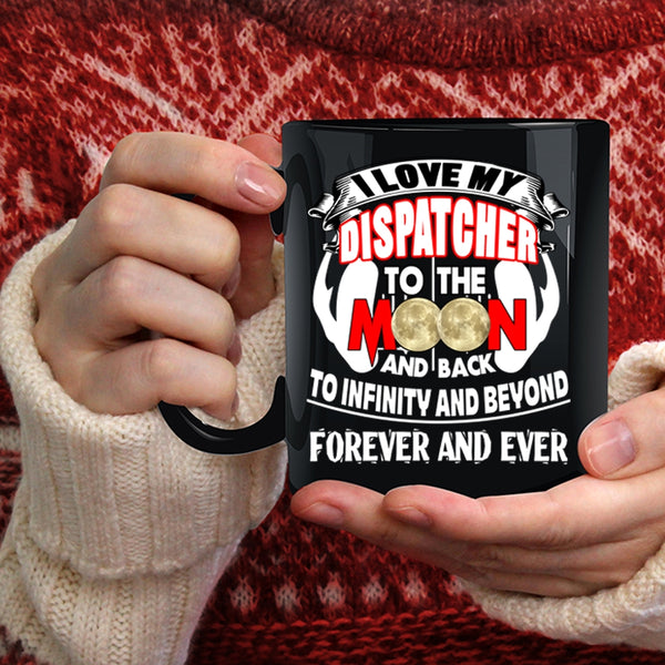 I Love My Dispatcher To The Moon And Back Coffee Mug, Cute Coffee Cup
