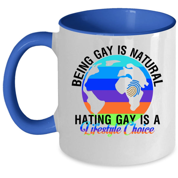 Hating Gay Is A Lifestyle Choice Coffee Mug, Being Gay Is Natural Accent Mug