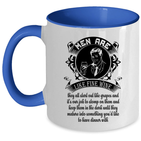 Gift For My Dad Coffee Mug, Men Are Like Fine Wine Accent Mug