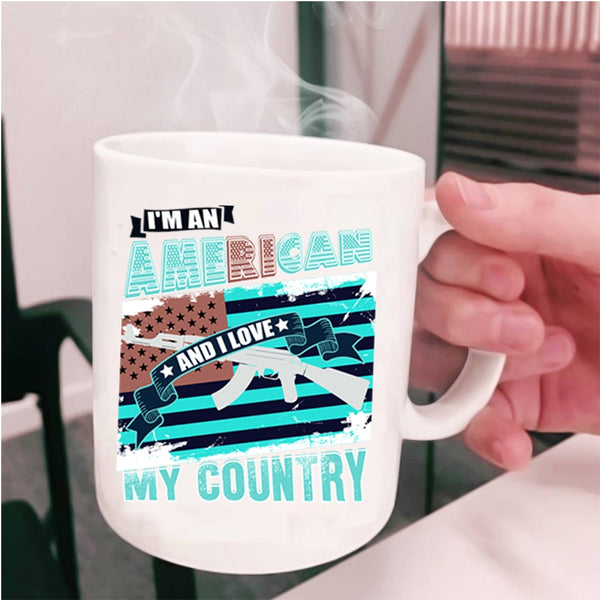 I Love My Country Coffee Mug, I'm An American Cup