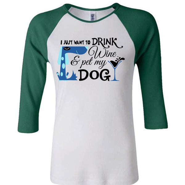 I Just Want To Drink Wine And My Dog T Shirt, My Life T Shirt, Drinker T Shirt