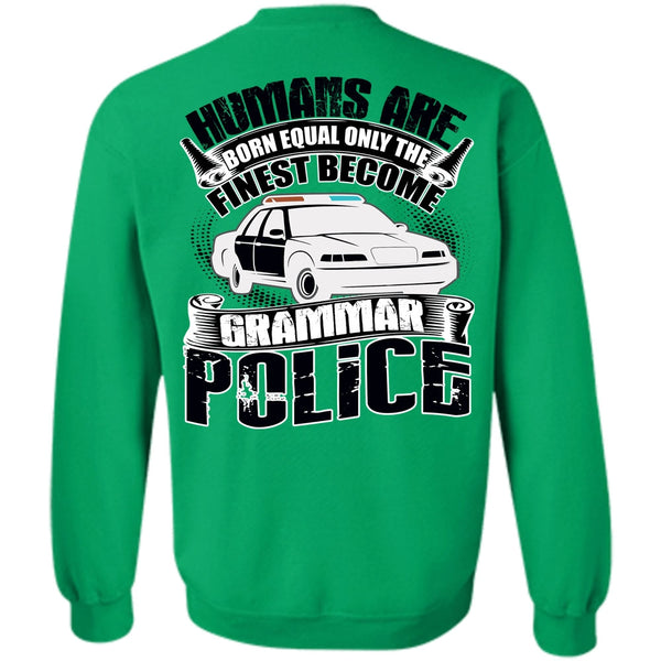 Being A Police T Shirt, Become Grammar Police Sweatshirt
