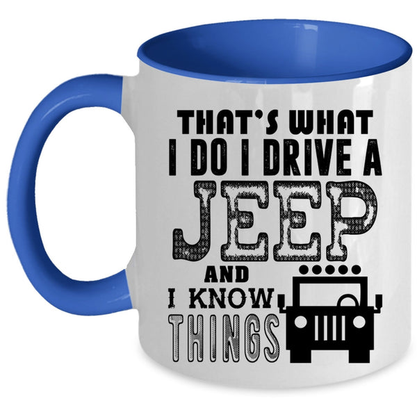 I Know Things Coffee Mug, I Do I Drive A Jeep Accent Mug