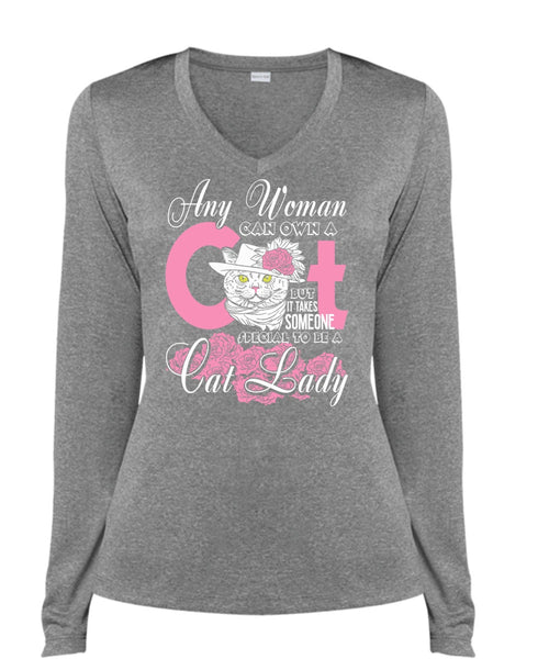 Special To Be A Cat Lady T Shirt, Any Woman Can Own A Cat T Shirt, Cool Shirt (Ladies LS Heather V-Neck)