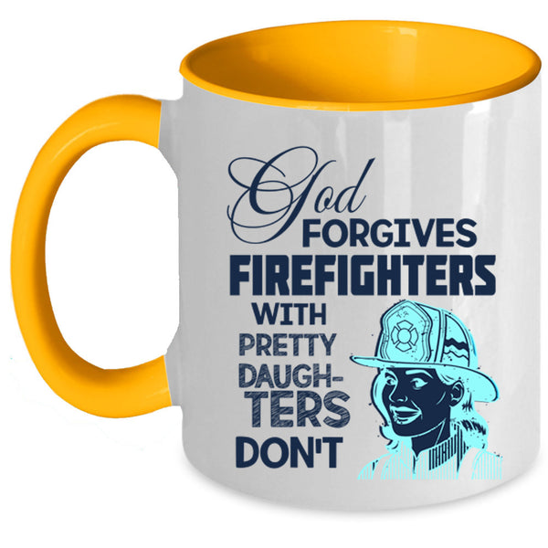 Pretty Daughters Coffee Mug, God Forgives Firefighters Accent Mug