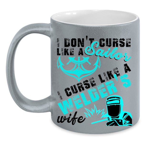 I Like A Welder's Wife Coffee Mug, I Don't Like A Sailor Accent Mug