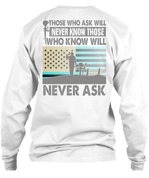 Those Who Ask Will Never Know T Shirt, I Love Veteran T Shirt