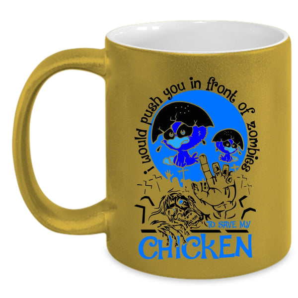 My Chicken Coffee Mug, I Would Push You In Front Of Zombies Accent Mug