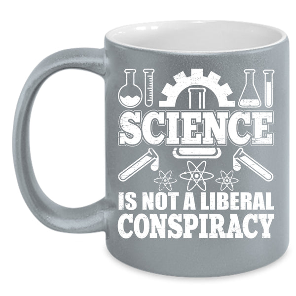 Science Is Not A Liberal Conspiracy Coffee Mug, Awesome Scientist Coffee Cup