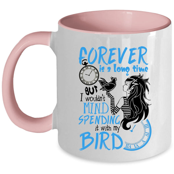 It With My Bird Coffee Mug, I Wouldn't Mind Spending Accent Mug