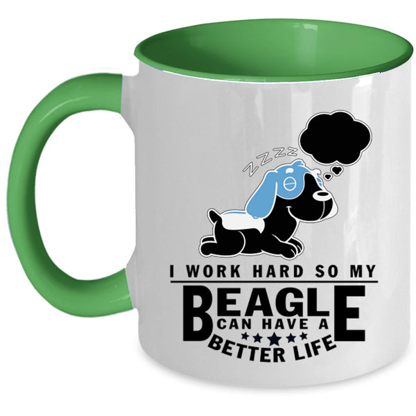 My Beagle Can Have A Better Life Coffee Mug, I Work Hard Accent Mug