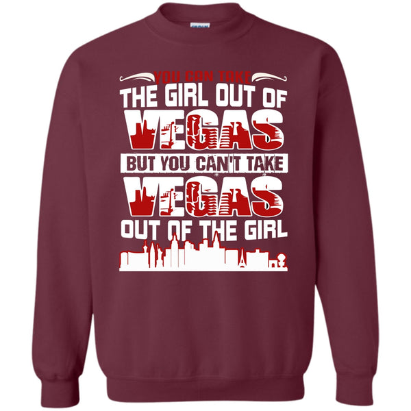 You Can't Take Vegas Out Of The Girl T Shirt, Coolest Vegas Sweatshirt