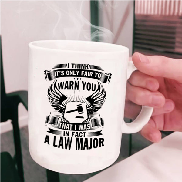 Cool Lawyer Coffee Mug, I Was In Fact A Law Major Cup