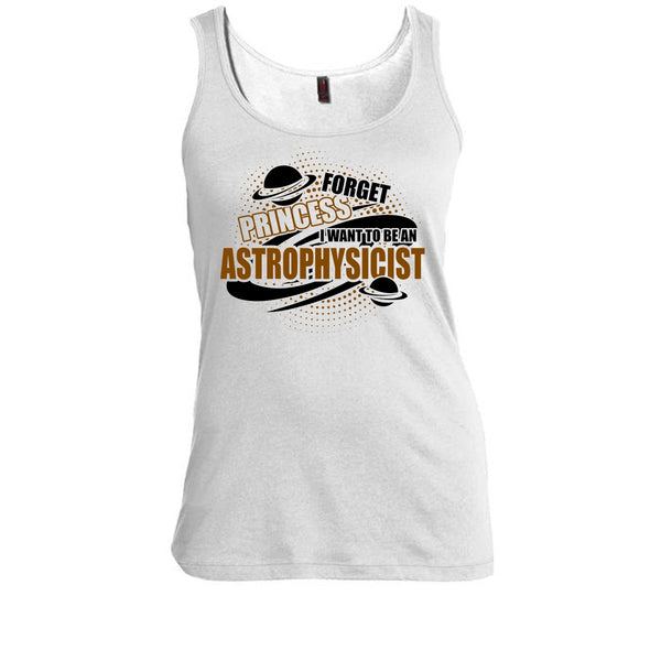 Forget Princess T Shirt, Coolest Astrophysicist Tank Top