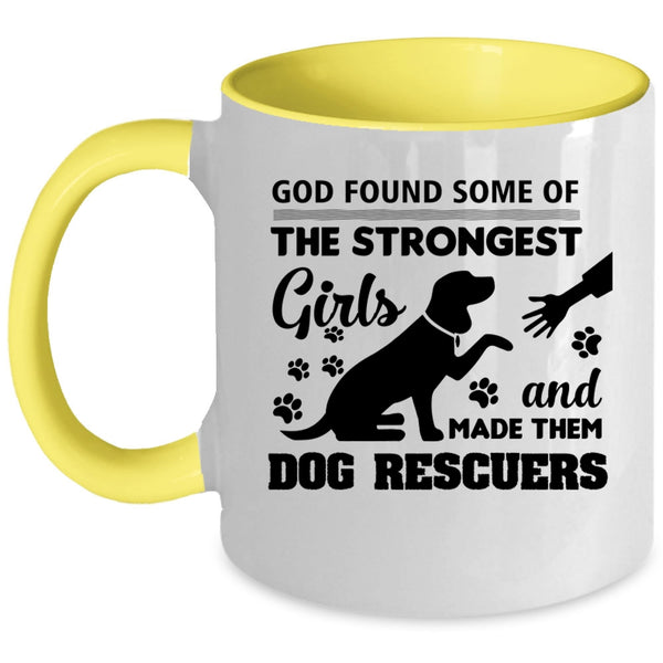 The Strongest Girls Mug, God Made Them Dog Rescuers Cup