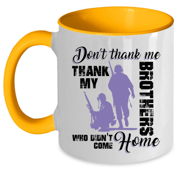 Thank My Brothers Who Didn't Come Home Coffee Mug, Don't Thank Me Accent Mug