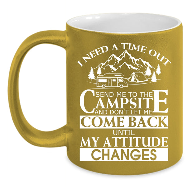 I Need A Time Out Send Me To The Campsite Coffee Mug, Camping Coffee Cup
