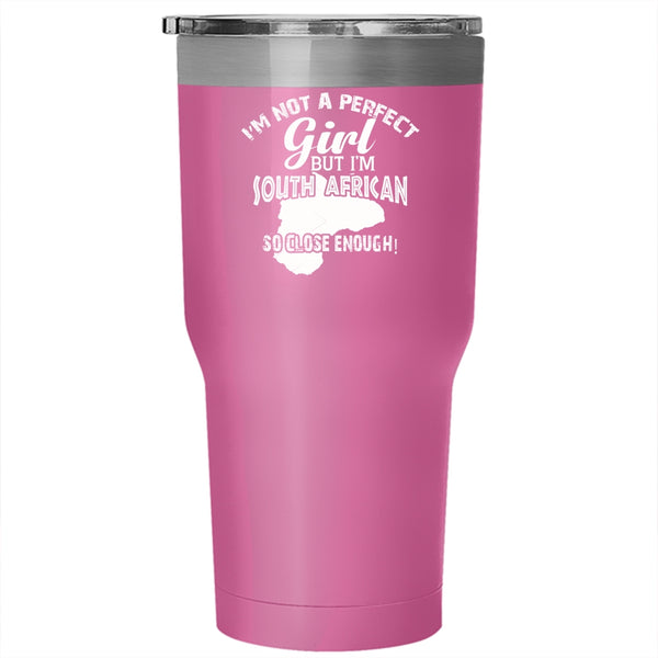I'm Not A Perfect Girl Tumbler 30 oz Stainless Steel, I'm South African Travel Mug