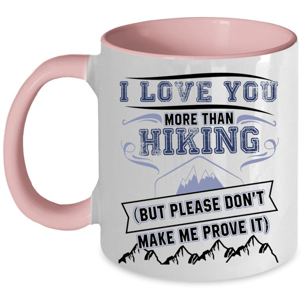 Awesome Hiking Coffee Mug, I Love You More Than Hiking Accent Mug