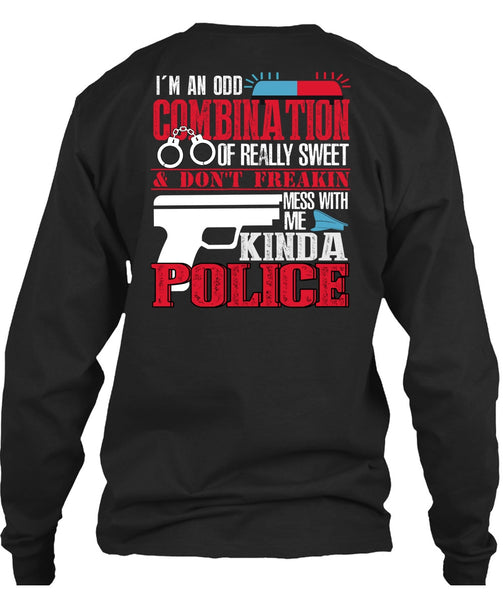 Mess With Me Kinda Police T Shirt, I'm An Odd Combination T Shirt
