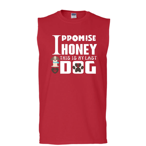 I Promise Honey This Is My Last Dog Shirt, Dog Lover Shirt (Men's Cotton Sleeveless)