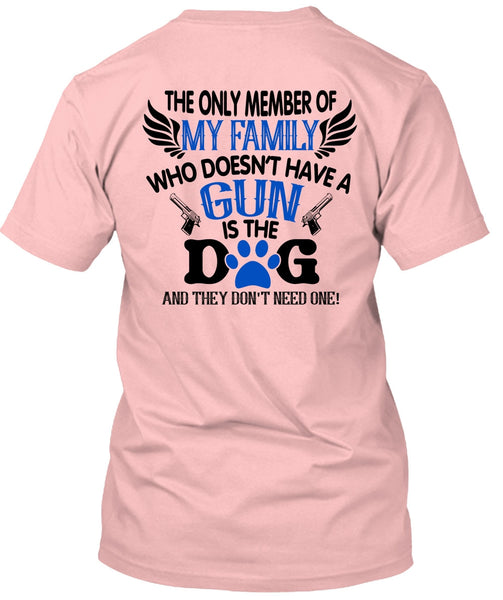 Doesn't Have A Gun Is The Dog T Shirt, Favorite T Shirt