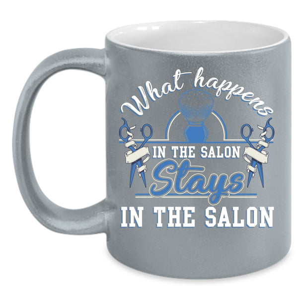 What Happens In The Salon Coffee Mug, Stays In The Salon Coffee Cup