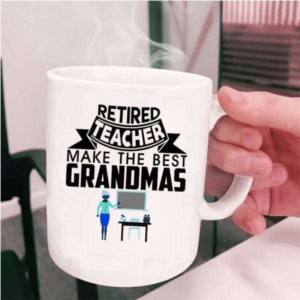 Cute Grandmas Coffee Mug, Retired Teacher Make The Best Grandmas Cup