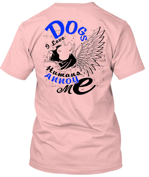 Dog I Love Humans Annoy Me T Shirt, I Love My Dog T Shirt