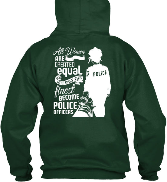 All Women Are Created Equal T Shirt, Become Police Officer T Shirt