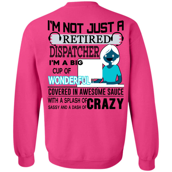 Being A Dispatcher T Shirt, I'm Not Just A Retired Dispatcher Sweatshirt